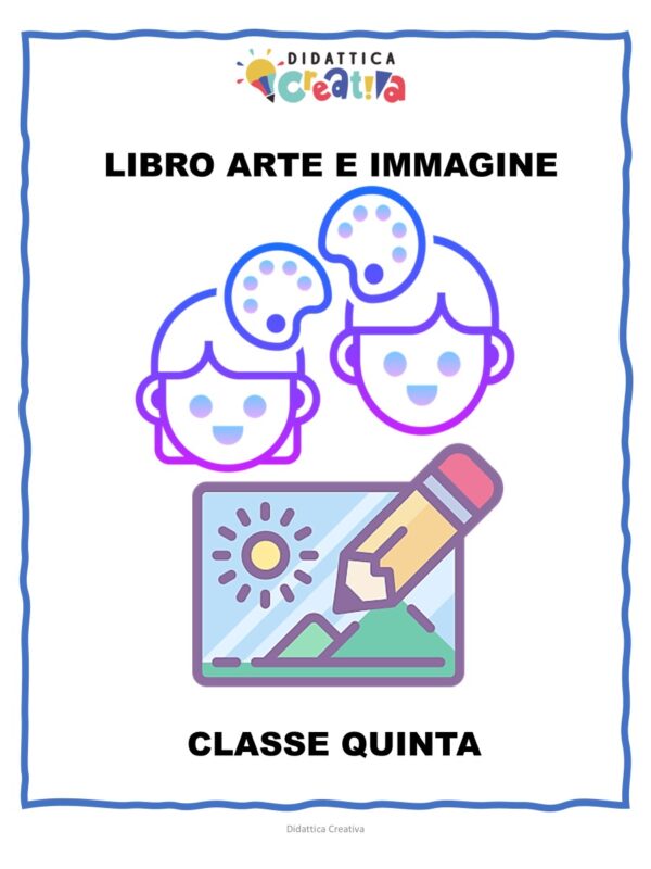 LIBRO Arte e Immagine - Classe Quinta