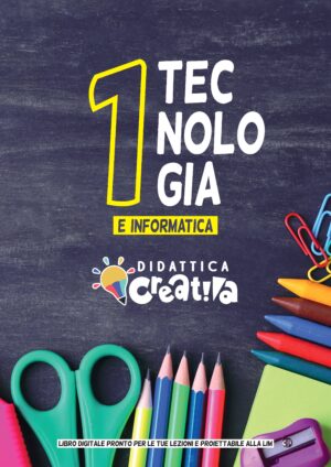 Libro di TECNOLOGIA E INFORMATICA - CLASSE PRIMA